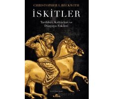 İskitler Tarihleri, Kültürleri ve Dünyaya Etkileri - Christopher I. Beckwith - Kronik Kitap