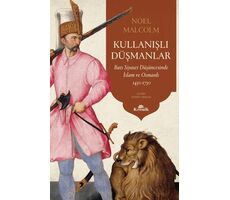 Kullanışlı Düşmanlar - Batı Siyaset Düşüncesinde İslam ve Osmanlı 1450-1750