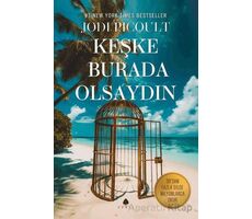 Keşke Burada Olsaydın - Jodi Picoult - April Yayıncılık