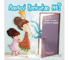 Annemi Korkutan Ne? - Sündüz El Şaybi - Yumurcak Yayınları