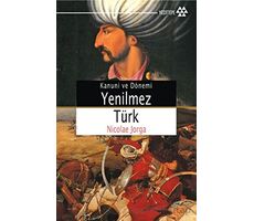Yenilmez Türk Kanuni ve Dönemi - Nicolae Jorga - Yeditepe Yayınevi
