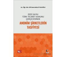 6102 Sayılı Türk Ticaret Kanunu Çerçevesinde Anonim Şirketlerin Tasfiyesi