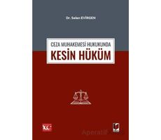 Ceza Muhakemesi Hukukunda Kesin Hüküm - Selen Evirgen - Adalet Yayınevi