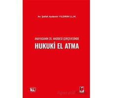 Anayasanın 35. Maddesi Çerçevesinde Hukuki El Atma - Şafak Aydemir Yıldırım - Adalet Yayınevi