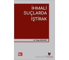 İhmali Suçlarda İştirak - Özge Bozkurt - Adalet Yayınevi