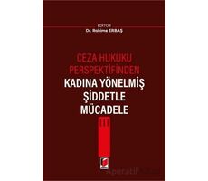 Ceza Hukuku Perspektifinden Kadına Yönelmiş Şiddetle Mücadele III - Rahime Erbaş - Adalet Yayınevi