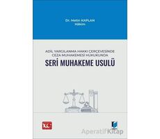 Adil Yargılanma Hakkı Çerçevesinde Ceza Muhakemesi Hukukunda Seri Muhakeme Usulü