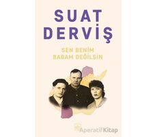 Sen Benim Babam Değilsin - Suat Derviş - İthaki Yayınları