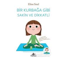 Bir Kurbağa Gibi Sakin ve Dikkatli - Eline Snel - Pegasus Yayınları