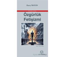 Özgürlük Fetişizmi - Harry Waton - Arya Yayıncılık