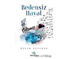 Bedensiz Hayat - Özlem Özalkan - Nirengi Yayınları