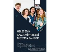 Geleceğin Akademisyenleri Medyaya Bakıyor - Nesrin Tan Akbulut - Eğitim Yayınevi - Bilimsel Eserler