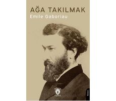 Ağa Takılmak - Emile Gaboriau - Dorlion Yayınları