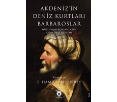 Akdeniz’in Deniz Kurtları Barbaroslar Müslüman Korsanların Görkemli Dönemi