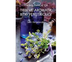 Yeni Başlayanlar İçin Tıbbi ve Aromatik Bitki Yetiştiriciliği