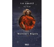 Yay Erkeği - Martinez Rigola - Gece Kitaplığı