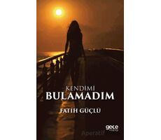 Kendimi Bulamadım - Fatih Güçlü - Gece Kitaplığı