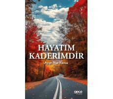 Hayatım Kaderimdir - Ayşe Nur Yavuz - Gece Kitaplığı