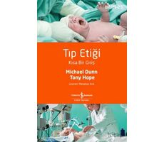 Tıp Etiği - Kısa Bir Giriş - Michael Dunn - İş Bankası Kültür Yayınları