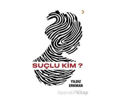 Suçlu Kim? - Yıldız Erkman - Cinius Yayınları