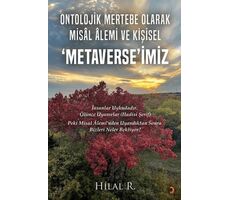 Ontolojik Mertebe Olarak Misal Alemi ve Kişisel ‘Metaverse’imiz - Hilal R. - Cinius Yayınları