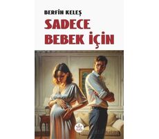 Sadece Bebek İçin - Berfin Keleş - Elpis Yayınları