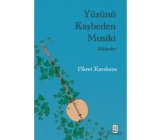 Yüzünü Kaybeden Musiki - Hikayeler - Fikret Karakaya - Ketebe Yayınları