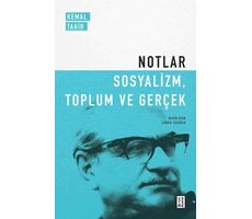 Notlar - Sosyalizm, Toplum ve Gerçek - Kemal Tahir - Ketebe Yayınları