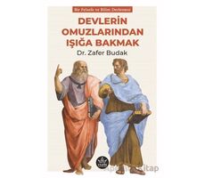 Devlerin Omuzlarından Işığa Bakmak - Zafer Budak - Elpis Yayınları