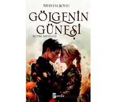 Gölgenin Güneşi 3 – Rütbe Meselesi - Meryem Soylu - Parola Yayınları