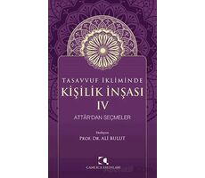 Tasavvuf İkliminde Kişilik İnşası IV - Attardan Seçmeler - Ali Bulut - Çamlıca Yayınları