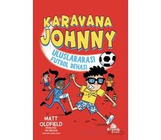 Karavana Johnny Uluslararası Futbol Dehası - Matt Oldfield - Kronik Kitap