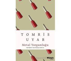 Metal Yorgunluğu - Tomris Uyar - Can Yayınları