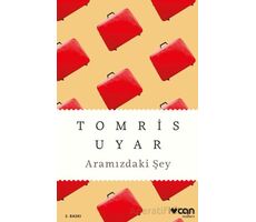 Aramızdaki Şey - Tomris Uyar - Can Yayınları