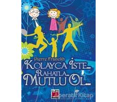 Kolayca İste... Rahatla... Mutlu Ol... - Pierre Franckh - Elips Kitap