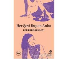 Her Şeyi Baştan Anlat - Ece Erdoğuş Levi - Hep Kitap