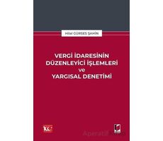 Vergi İdaresinin Düzenleyici İşlemleri ve Yargısal Denetimi - Hilal Gürses Şahin - Adalet Yayınevi