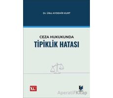 Ceza Hukukunda Tipiklik Hatası - Ülkü Aydemir Kurt - Adalet Yayınevi