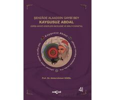 Şehzade Alaaddin Gaybi Bey Kaygusuz Abdal - Abdurrahman Güzel - Akçağ Yayınları