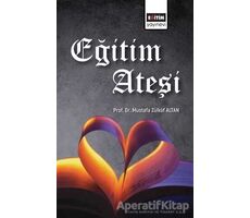 Eğitim Ateşi - Mustafa Zülküf Altan - Eğitim Yayınevi - Bilimsel Eserler