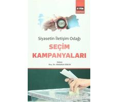 Siyasetin İletişim Odağı Seçim Kampanyaları - Abdullah Özkan - Eğitim Yayınevi - Bilimsel Eserler