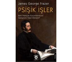 Psişik İşler - James George Frazer - Dorlion Yayınları