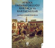 Afrika İmparatorluğu Kartaca ve Kartacalılar - Alfred John Church - Dorlion Yayınları