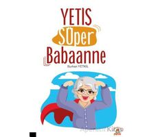 Yetiş Süper Babaanne - Burhan Yetkil - Akademisyen Kitabevi