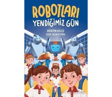 Robotları Yendiğimiz Gün - Hüseyin Keleş - Timaş Çocuk