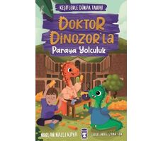 Doktor Dinozor’la Paraya Yolculuk - Keşiflerle Dünya Tarihi 3 - Nurlan Nazlı Kaya - Timaş Çocuk