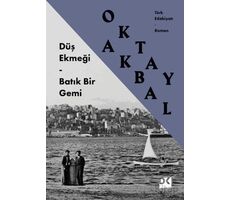 Düş Ekmeği - Batık Bir Gemi - Oktay Akbal - Doğan Kitap