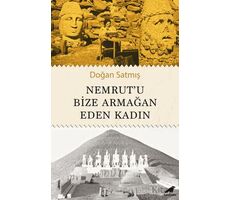 Nemrut’u Bize Armağan Eden Kadın - Doğan Satmış - Kara Karga Yayınları