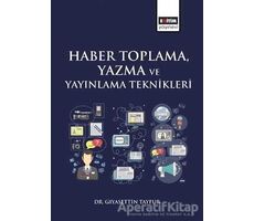 Haber Toplama, Yazma ve Yayınlama Teknikleri - Gıyasettin Tayfur - Eğitim Yayınevi - Ders Kitapları