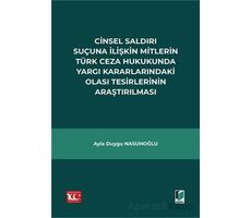 Cinsel Saldırı Suçuna İlişkin Mitlerin Türk Ceza Hukukunda Yargı Kararlarındaki Olası Tesirlerinin A